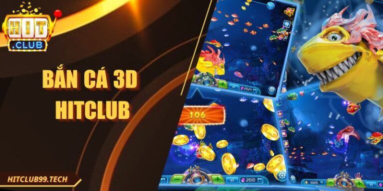 Bắn Cá 3D Hitclub Với Hành Trình Đại Dương Sinh Động