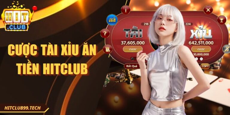 Cược Tài Xỉu Ăn Tiền Hitclub Trải Nghiệm Chuẩn Linh Hoạt