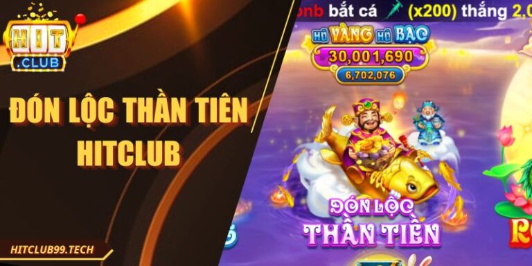 Đón Lộc Thần Tiên Hitclub Với Hũ Vàng Khủng 80 Triệu