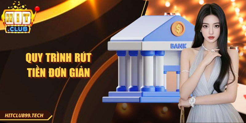 Quy trình rút tiền đơn giản