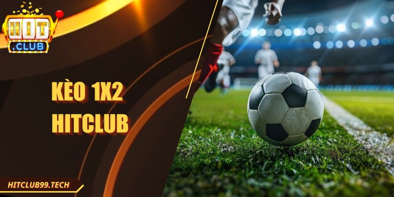 Kèo 1/2 Hitclub – Hướng Dẫn Hiểu Và Phân Tích Tỷ Lệ