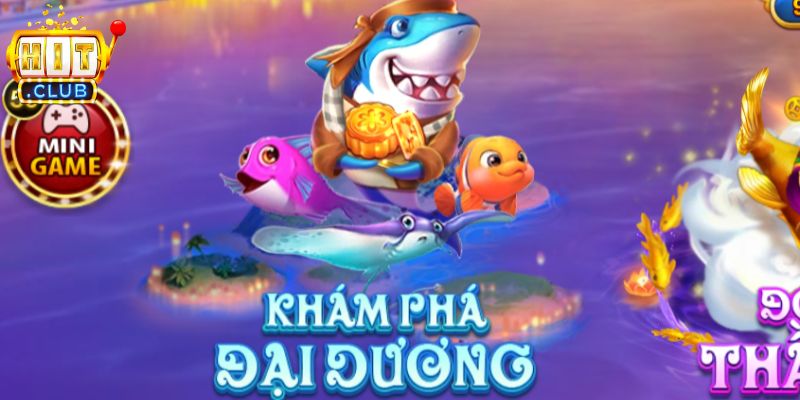 Cách chơi khi tham gia khám phá đại dương Hitclub