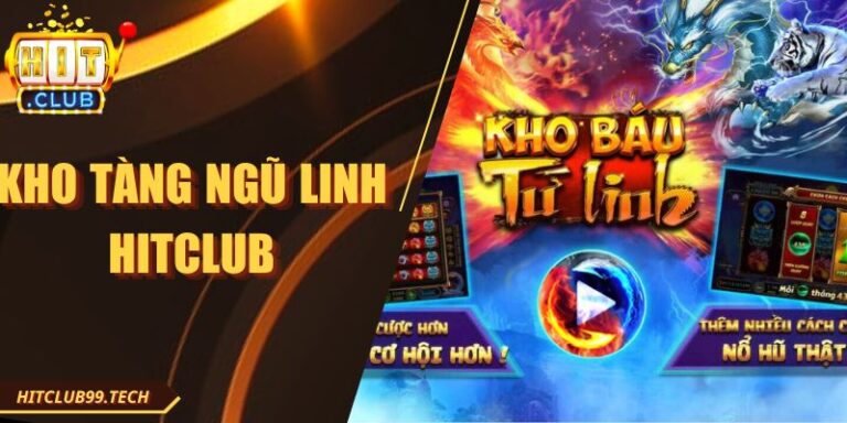 Kho Tàng Ngũ Linh Hitclub - Xu Hướng Quay Hũ Hàng Đầu