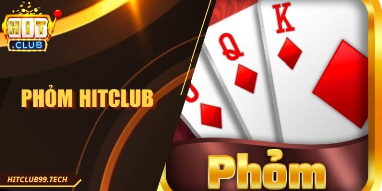 Phỏm Hitclub: Hướng Dẫn Đầy Đủ Từ Luật Đến Chiến Thuật