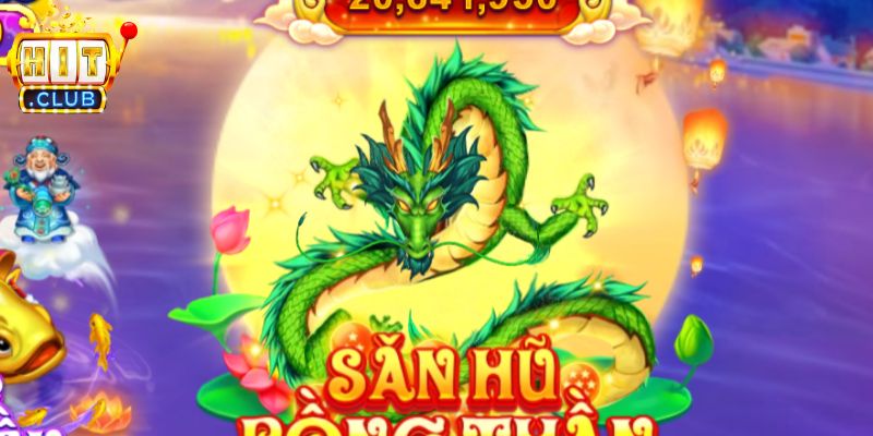 Giới thiệu tổng quan về Săn Hũ Rồng thần Hitclub