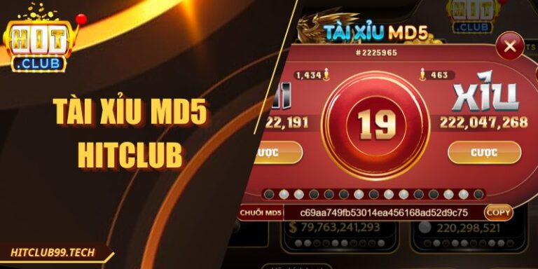 Tài Xỉu MD5 Hitclub - Cách Chơi Minh Bạch Dành Cho Bạn