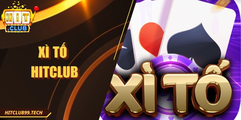 Xì Tố Hitclub: Trải Nghiệm Chiến Thuật Chuẩn Đỉnh Cao